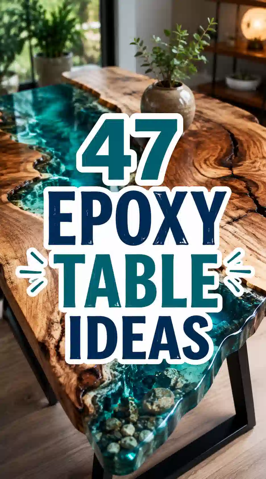 A wooden table with blue epoxy resin accents, decorative stones, and a small plant in a pot on top. Text over the image reads 47 Epoxy Table Ideas..