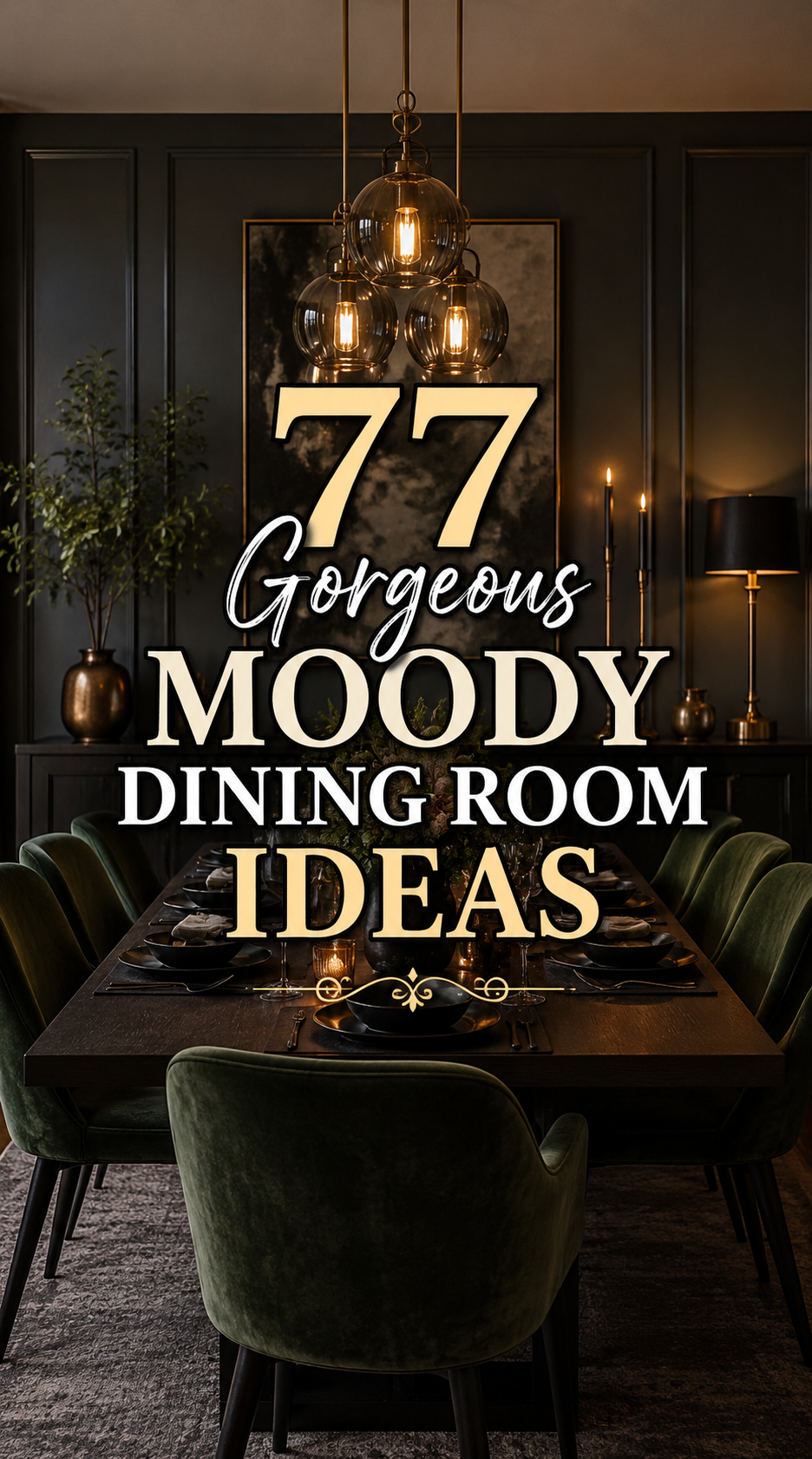 Elegant dining room with dark walls, green velvet chairs, black table settings, gold lighting, and candles. Text reads: 77 Gorgeous Moody Dining Room Ideas..